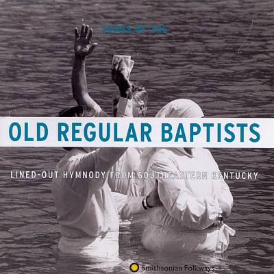 Songs of the Old Regular Baptists: Lined-Out Hymnody from Southeastern Kentucky