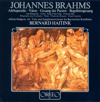 Brahms: Altrhapsodie; Nänie; Gesang der Parzen; Begräbngesang