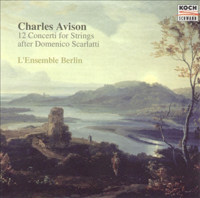 Charles Avison: 12 Concerti for Strings after Domenico Scarlatti