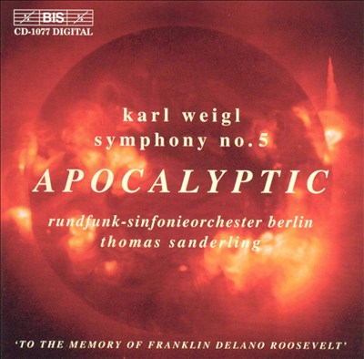 Karl Weigl: Symphony No. 5 - Apocalyptic