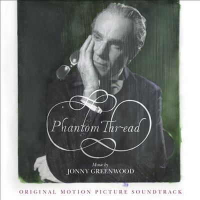Phantom Thread [Original Motion Picture Soundtrack]