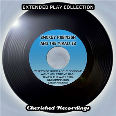 Smokey Robinson and the Miracles: The Extended Play Collection, Vol. 99