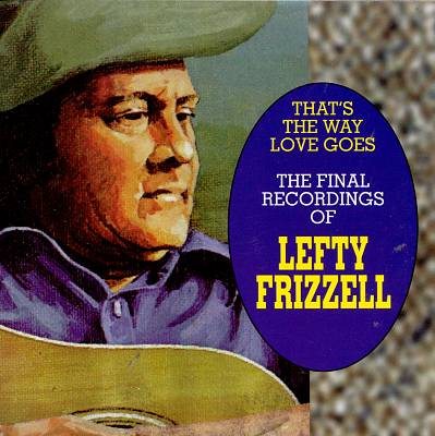 That's the Way Love Goes: The Final Recordings of Lefty Frizzell