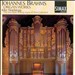 Johannes Brahms: Organ Works