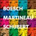 Boesch, Martineau, Schubert