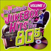 The Ultimate Jukebox Hits of the '80s, Vol. 1