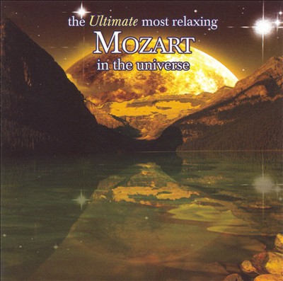 The Ultimate Most Relaxing Mozart in the Universe