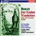 Mahler: Des Knaben Wunderhorn; Lieder eines Fahrenden Gesellen