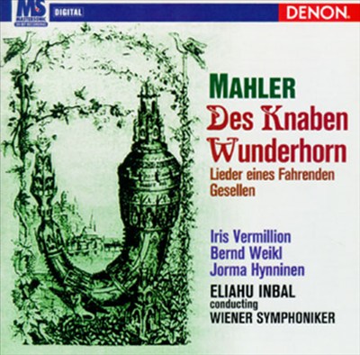Mahler: Des Knaben Wunderhorn; Lieder eines Fahrenden Gesellen