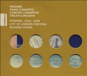 Poulenc: Piano Concerto; Concert champêtre; Organ Concerto