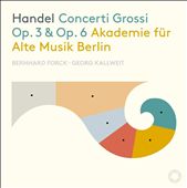 Handel: Concerti Grossi Op. 3 & Op. 6
