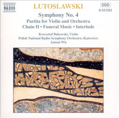 Lutoslawski: Symphony No. 4; Partita for Violin & Orchestra