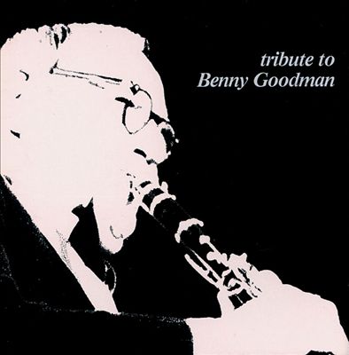 A Tribute to Benny Goodman [Timeless]