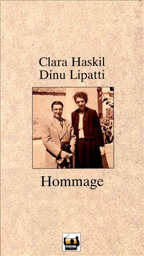 Hommage: A Tribute to Clara Haskil and Dinu Lipatti