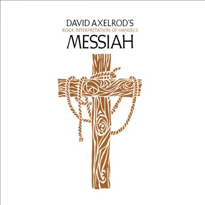 Messiah: David Axelrod's Rock Interpretation of Handel's Messiah