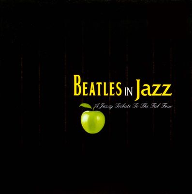 Beatles in Jazz: A Jazzy Tribute to the Fab Four
