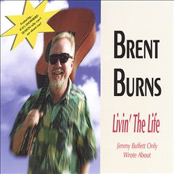télécharger l'album Brent Burns - Livin The Life Jimmy Buffett Only Wrote About