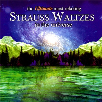 The Ultimate Most Relaxing Strauss Waltzes in the Universe