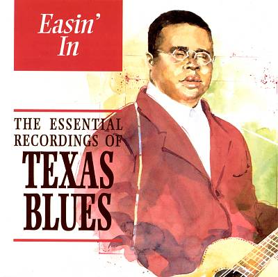 The Easin' In: The Essential Recordings of Texas Blues