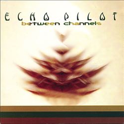 last ned album Echo Pilot - Between Channels