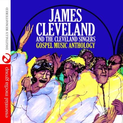 Gospel Music Anthology: James Cleveland and the Cleveland Singers