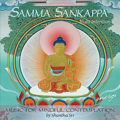 Samma Sankappa: Right Intention.