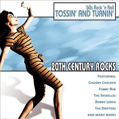 20th Century Rocks: '60s Rock 'n Roll - Tossin' and Turnin'
