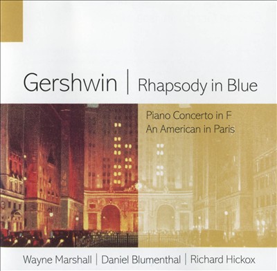 Gershwin: Rhapsody In Blue; Piano Concerto in F; An American in Paris