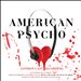 American Psycho [Original London Cast Recording]