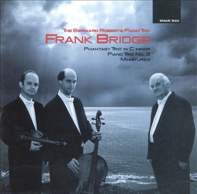 Frank Bridge: Phantasy Trio in C minor; Piano Trio No. 2; Miniatures