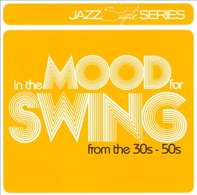 In the Mood for Swing: From the 30s-50s