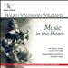 Ralph Vaughan Williams: Music in the Heart [Includes Bonus Disc]