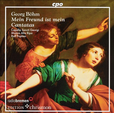 George Böhm: Mein Freund ist mein; Cantatas
