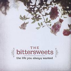 ladda ner album The Bittersweets - The Life You Always Wanted