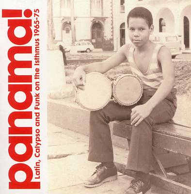 Panama!: Latin, Calypso and Funk On the Isthmus