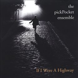 last ned album The pickPocket ensemble - If I Were A Highway