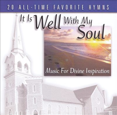 It Is Well With My Soul: Music for Divine Inspirat