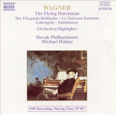 Wagner: The Flying Dutchman, Lohengrin, Tannhäuser (Orchestral Highlights)