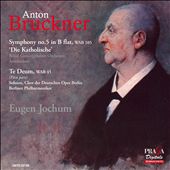 Bruckner: Symphony No. 5 in B flat, WAB 105 "Die Katholische"; Te Deum, WAB 45 (First part)