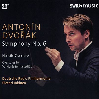 Antonín Dvorák: Symphony No. 6; Hussite Overture; Overtures to Vanda & Selma sedlák
