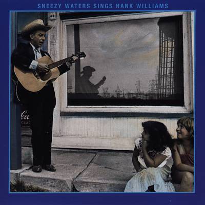 Sneezy Waters Sings Hank Williams