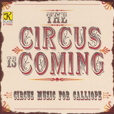 Circus Is Coming (Old Fashioned Calliope Music)