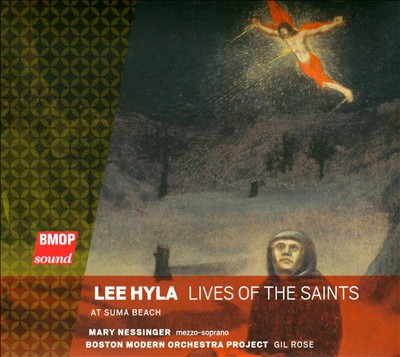 Lee Hyla: Lives of the Saints; At Suma Beach
