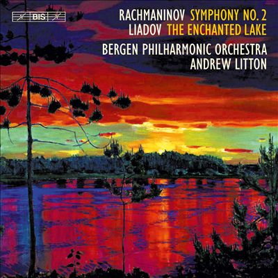Rachmaninov: Symphony No. 2; Liadov: The Enchanted Lake