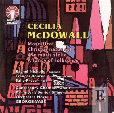 Cecilia McDowall: Magnificat; Christus natus est; Ave maris stella; A Fancy of Folksongs