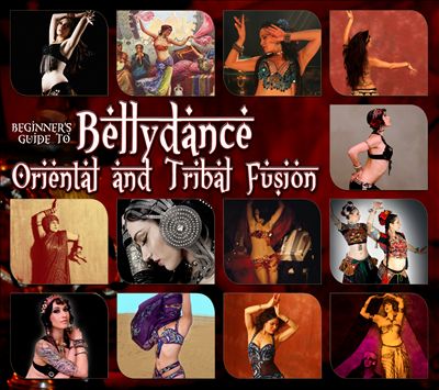 Beginner’s Guide to Bellydance: Oriental and Tribal Fusion