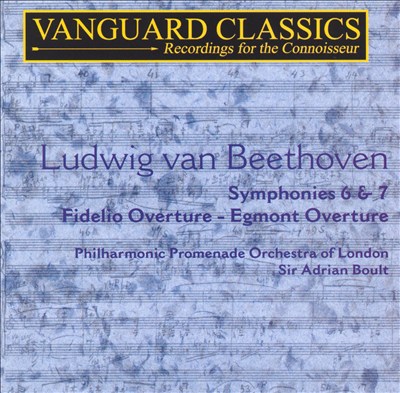 Beethoven: Symphonies 6 & 7; Fidelio Overture; Egmont Overture