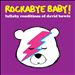 Rockabye Baby: Lullaby Renditions of David Bowie