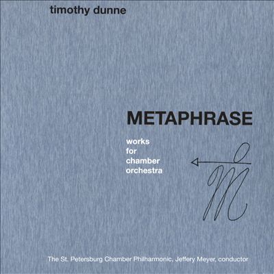 Timothy Dunne: Metaphrase - Works for Chamber Orchestra