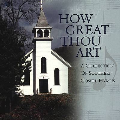 How Great Thou Art: A Collection of Southern Gospel Hymns